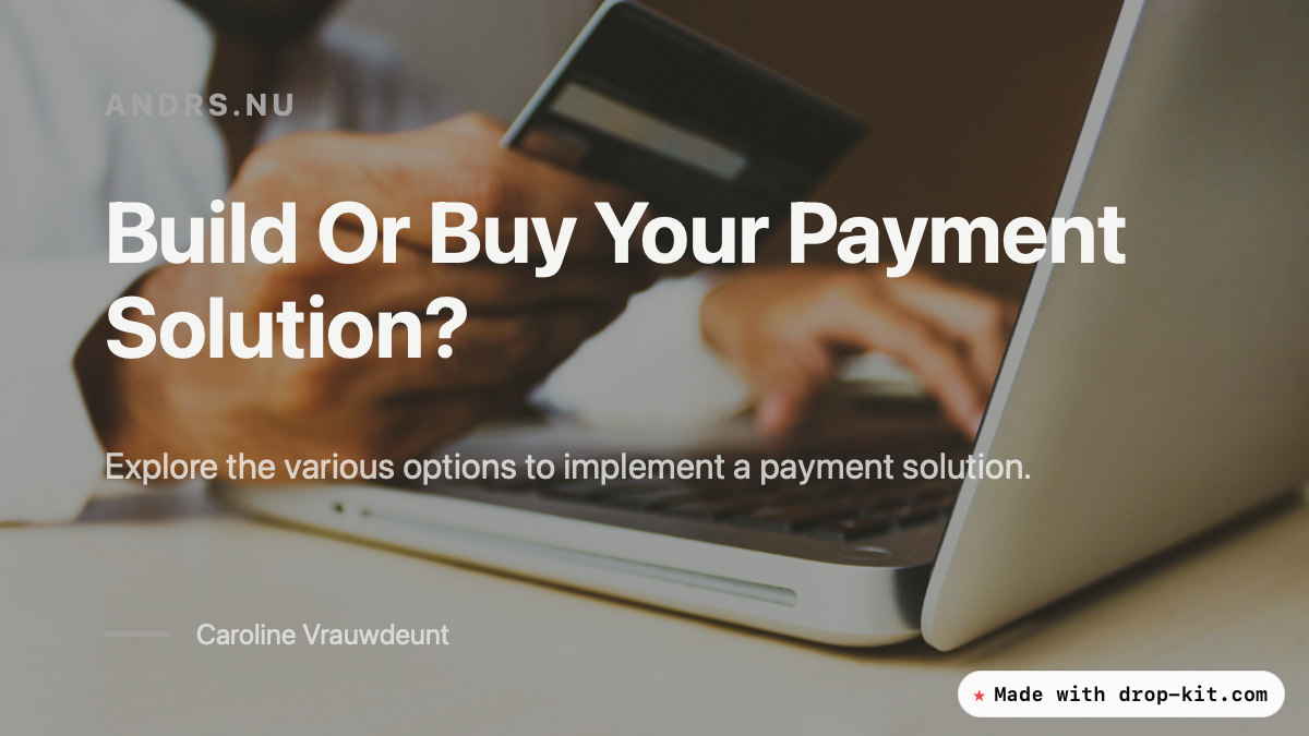 Hand holding a credit card near a laptop, graphic titled Build Or Buy Your Payment Solution